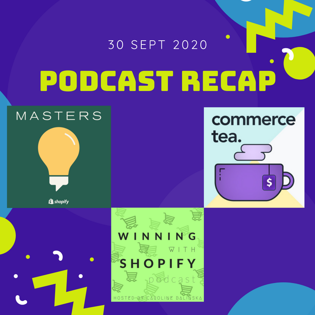 This week's recap brings you three key takeaways from three Shopify podcasts, Shopify Masters, Winning With Shopify, and Commerce Tea.